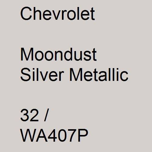 Chevrolet, Moondust Silver Metallic, 32 / WA407P.